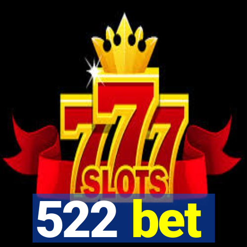 522 bet